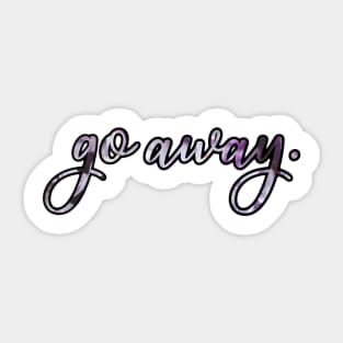 go away. Sticker